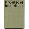 Kinderliedjes leren zingen door Onbekend