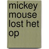 Mickey mouse lost het op door Walt Disney