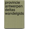 Provincie antwerpen deltas wandelgids by Gelder