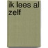 Ik lees al zelf