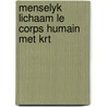 Menselyk lichaam le corps humain met krt by Unknown