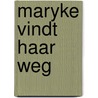 Maryke vindt haar weg door Erica Leens