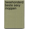 Tweehonderd beste sexy moppen door Onbekend