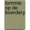 Tommie op de boerdery door Onbekend