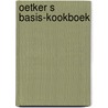Oetker s basis-kookboek door Ingrid Nijkerk-Pieters