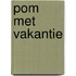 Pom met vakantie
