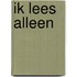 Ik lees alleen
