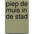 Piep de muis in de stad