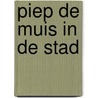 Piep de muis in de stad by Huck Scarry