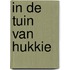 In de tuin van hukkie