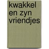 Kwakkel en zyn vriendjes door Onbekend