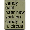 Candy gaat naar new york en candy in h. circus door Heuvel