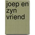 Joep en zyn vriend