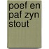 Poef en paf zyn stout