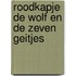 Roodkapje de wolf en de zeven geitjes