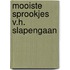 Mooiste sprookjes v.h. slapengaan
