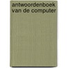 Antwoordenboek van de computer by Ignazio