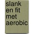 Slank en fit met aerobic