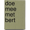 Doe mee met bert door Onbekend