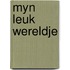 Myn leuk wereldje