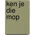 Ken je die mop