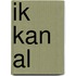 Ik kan al