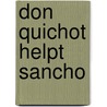 Don quichot helpt sancho door Heuvel