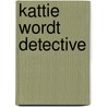 Kattie wordt detective by Werner