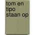 Tom en tipo staan op