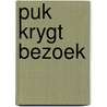 Puk krygt bezoek door Dam