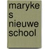 Maryke s nieuwe school