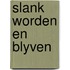 Slank worden en blyven