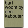 Bart woont by een kabouter door Astrid Lindgren