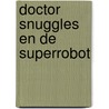 Doctor snuggles en de superrobot door Okelly