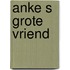Anke s grote vriend
