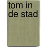 Tom in de stad by Steur