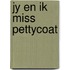 Jy en ik miss pettycoat