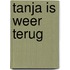 Tanja is weer terug
