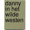 Danny in het wilde westen by Sheriff