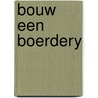 Bouw een boerdery door Maree