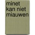 Minet kan niet miauwen