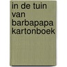 In de tuin van barbapapa kartonboek door Tison