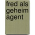 Fred als geheim agent