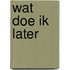 Wat doe ik later