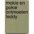 Mokie en pokie ontmoeten teddy