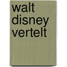 Walt disney vertelt door Walt Disney