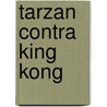 Tarzan contra king kong door Charles Fox
