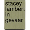Stacey lambert in gevaar door Daniëls