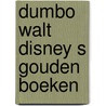 Dumbo walt disney s gouden boeken door Walt Disney