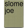 Slome joe by Brand